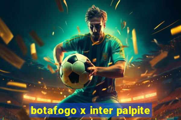 botafogo x inter palpite